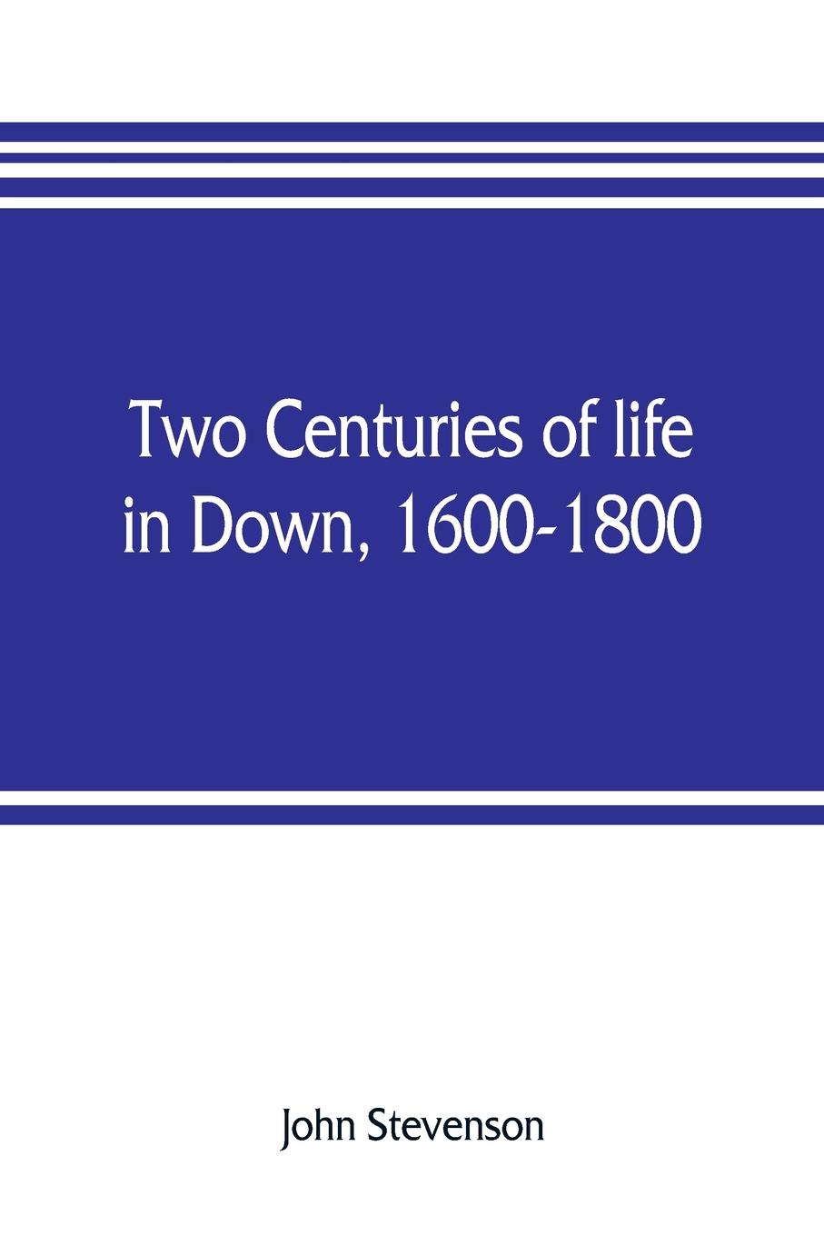 Two centuries of life in Down, 1600-1800