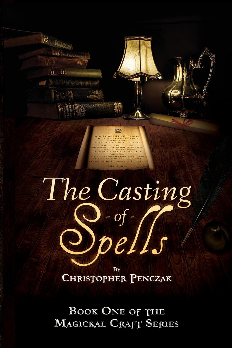 The Casting of Spells. Creating a Magickal Life Through the Words of True Will