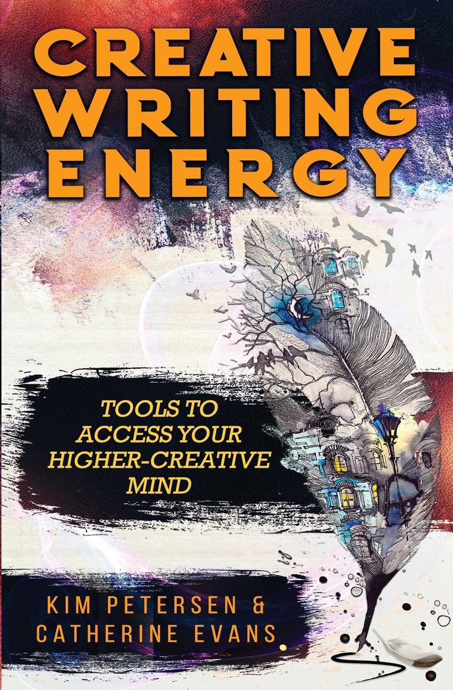 Creative Writing Energy. Tools to Access Your Higher-Creative Mind