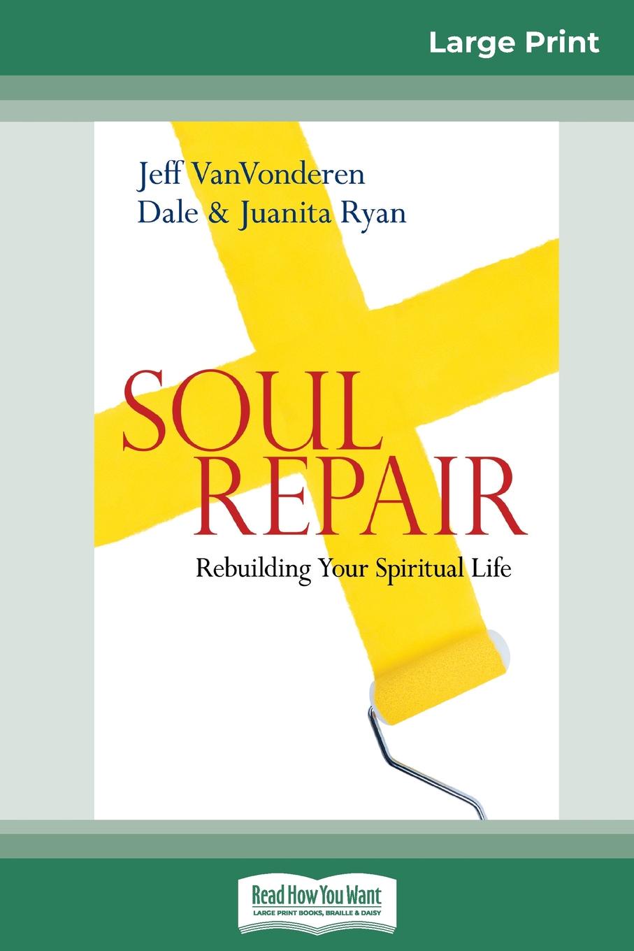 Soul Repair. Rebuilding Your Spiritual Life (16pt Large Print Edition)