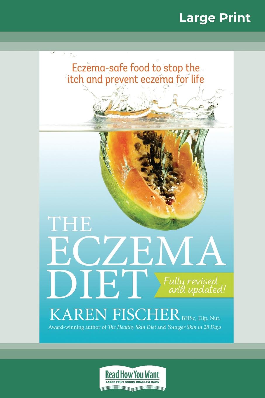 The Eczema Diet (2nd edition). Eczema-Safe Food to Stop The Itch and Prevent Eczema for Life (16pt Large Print Edition)