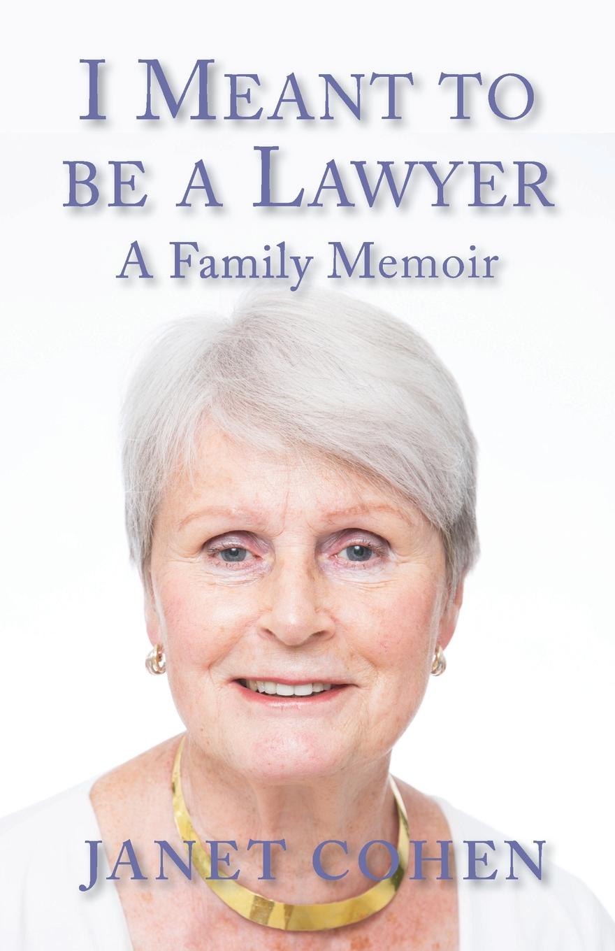 I Meant to be a Lawyer. A Family Memoir