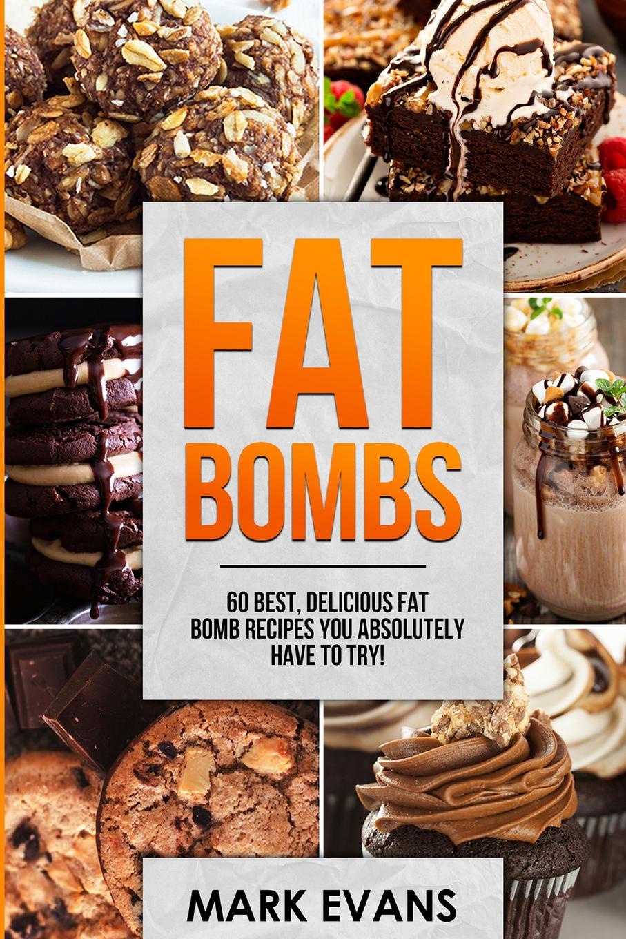 Fat Bombs. 60 Best, Delicious Fat Bomb Recipes You Absolutely Have to Try! (Volume 1)