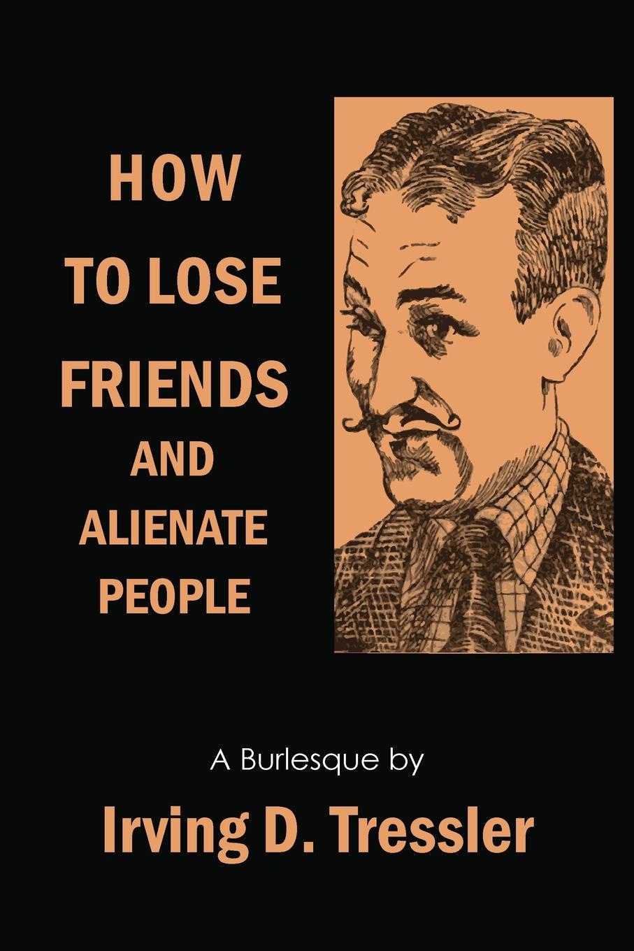 Lose friend. Ирвинг Тресслер. How to lose friends and Alienate people. How to lose friends and Alienate people logo. Как терять друзей и отталкивать людей Ирвинг Тресслер.