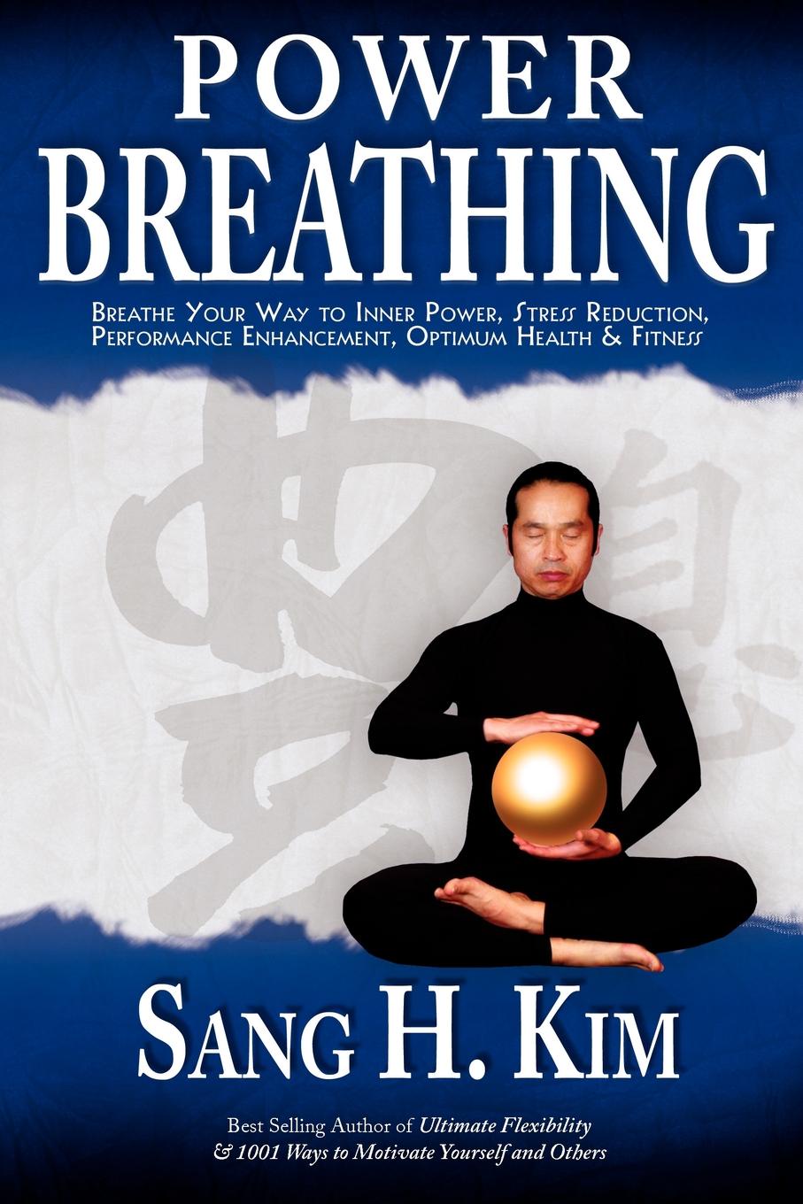 Power Breathing. Breathe Your Way to Inner Power, Stress Reduction, Performance Enhancement, Optimum Health & Fitness