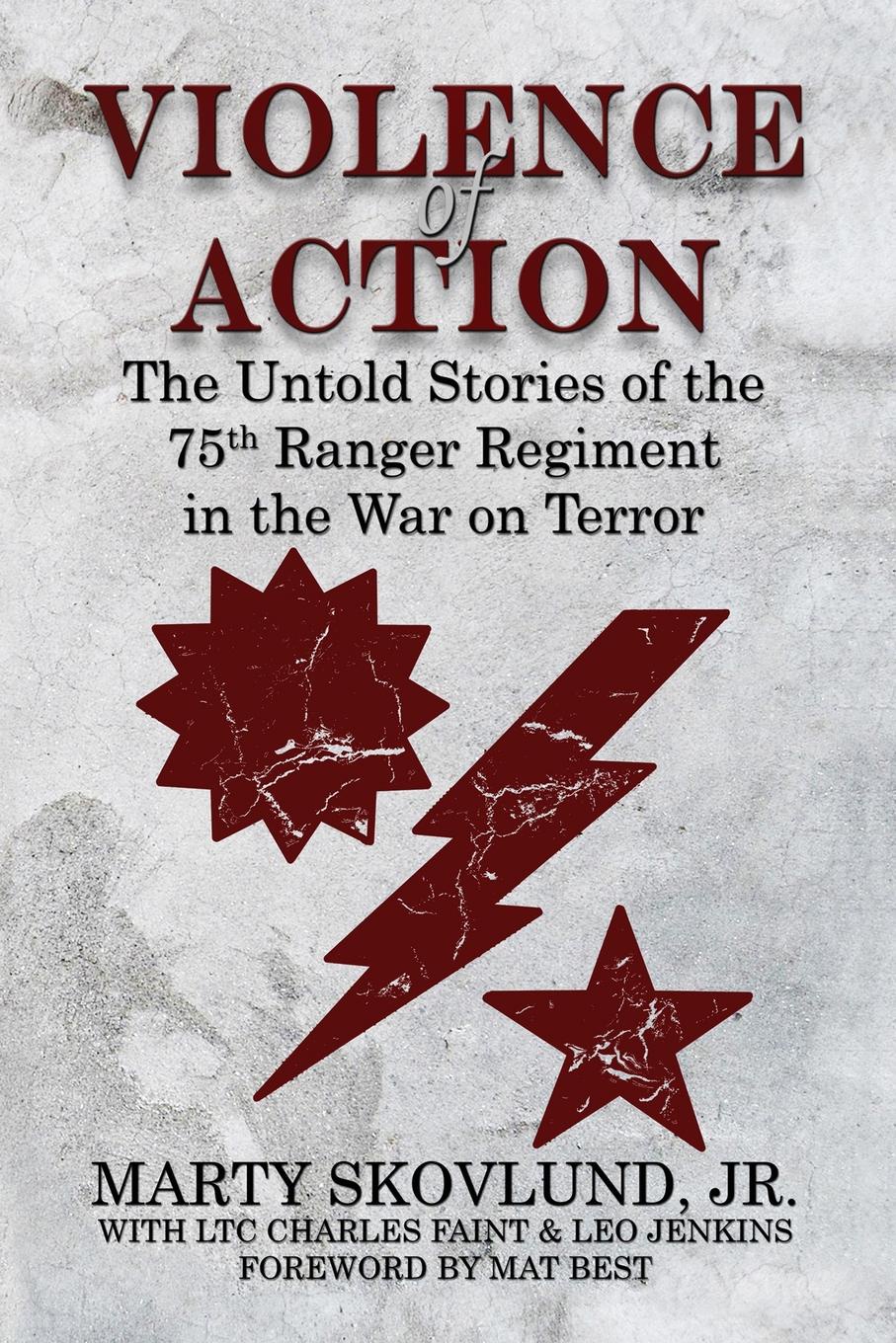 Violence of Action. The Untold Stories of the 75th Ranger Regiment in the War on Terror