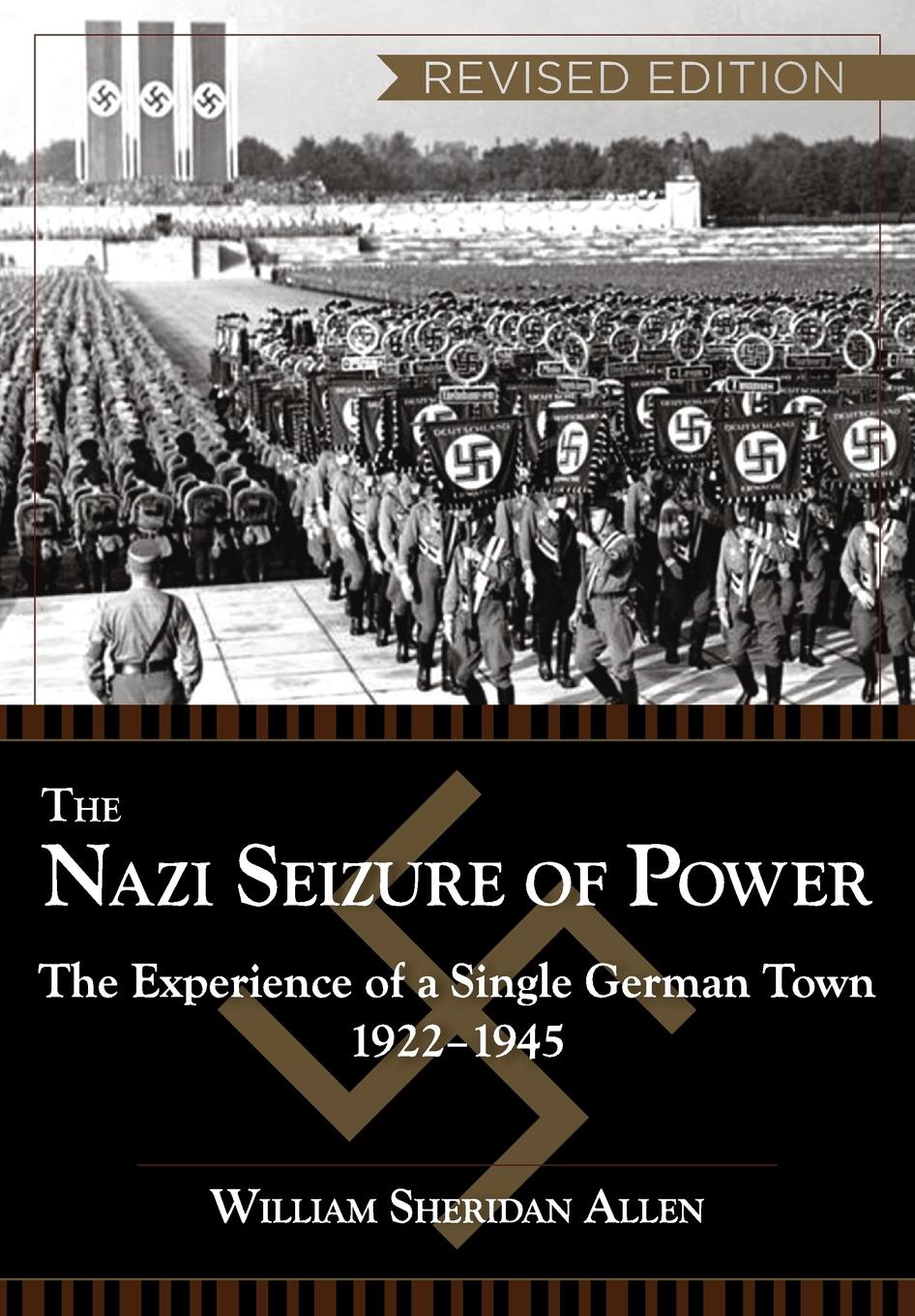 The Nazi Seizure of Power. The Experience of a Single German Town, 1922-1945, Revised Edition