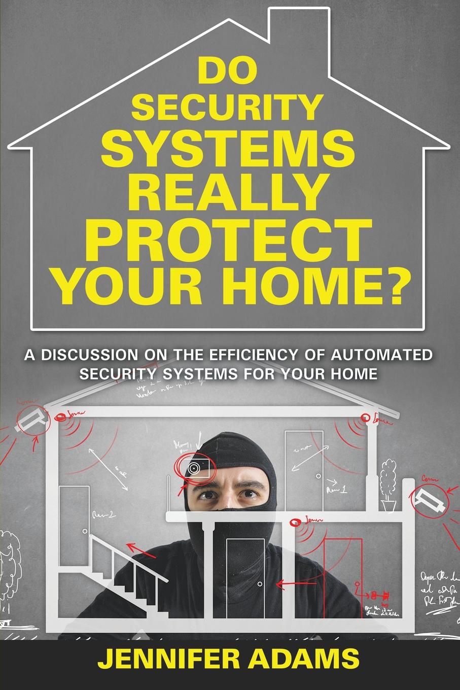 Do Security Systems Really Protect Your Home?. A Discussion on the Efficiency of Automated Security Systems for Your Home