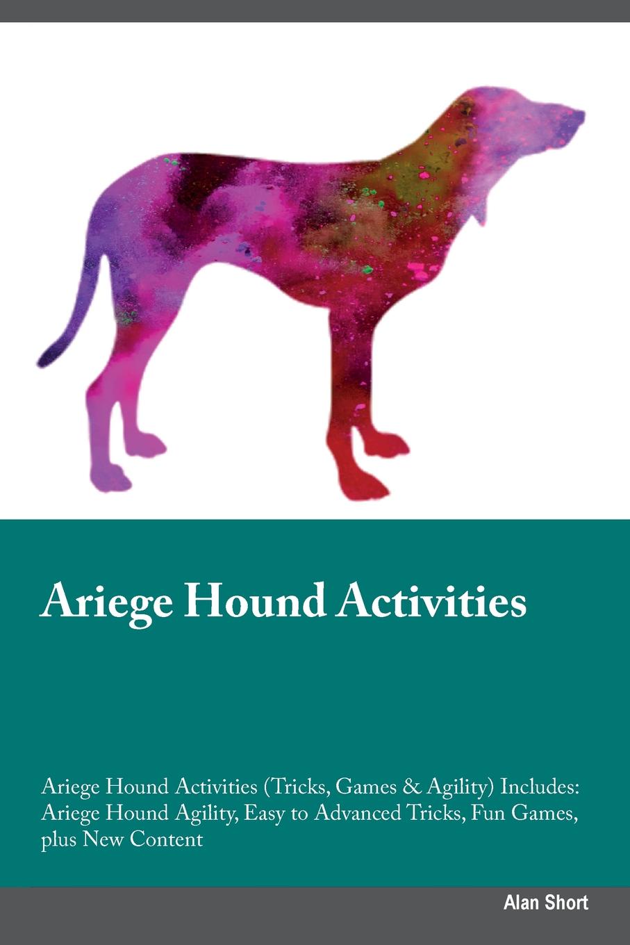 Ariege Hound Activities Ariege Hound Activities (Tricks, Games & Agility) Includes. Ariege Hound Agility, Easy to Advanced Tricks, Fun Games, plus New Content