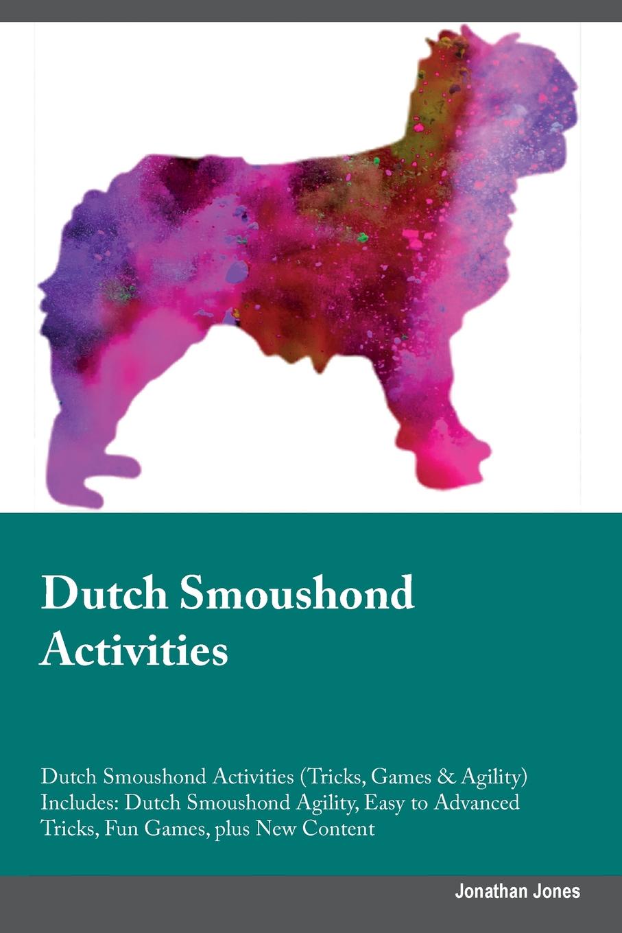 Dutch Smoushond Activities Dutch Smoushond Activities (Tricks, Games & Agility) Includes. Dutch Smoushond Agility, Easy to Advanced Tricks, Fun Games, plus New Content