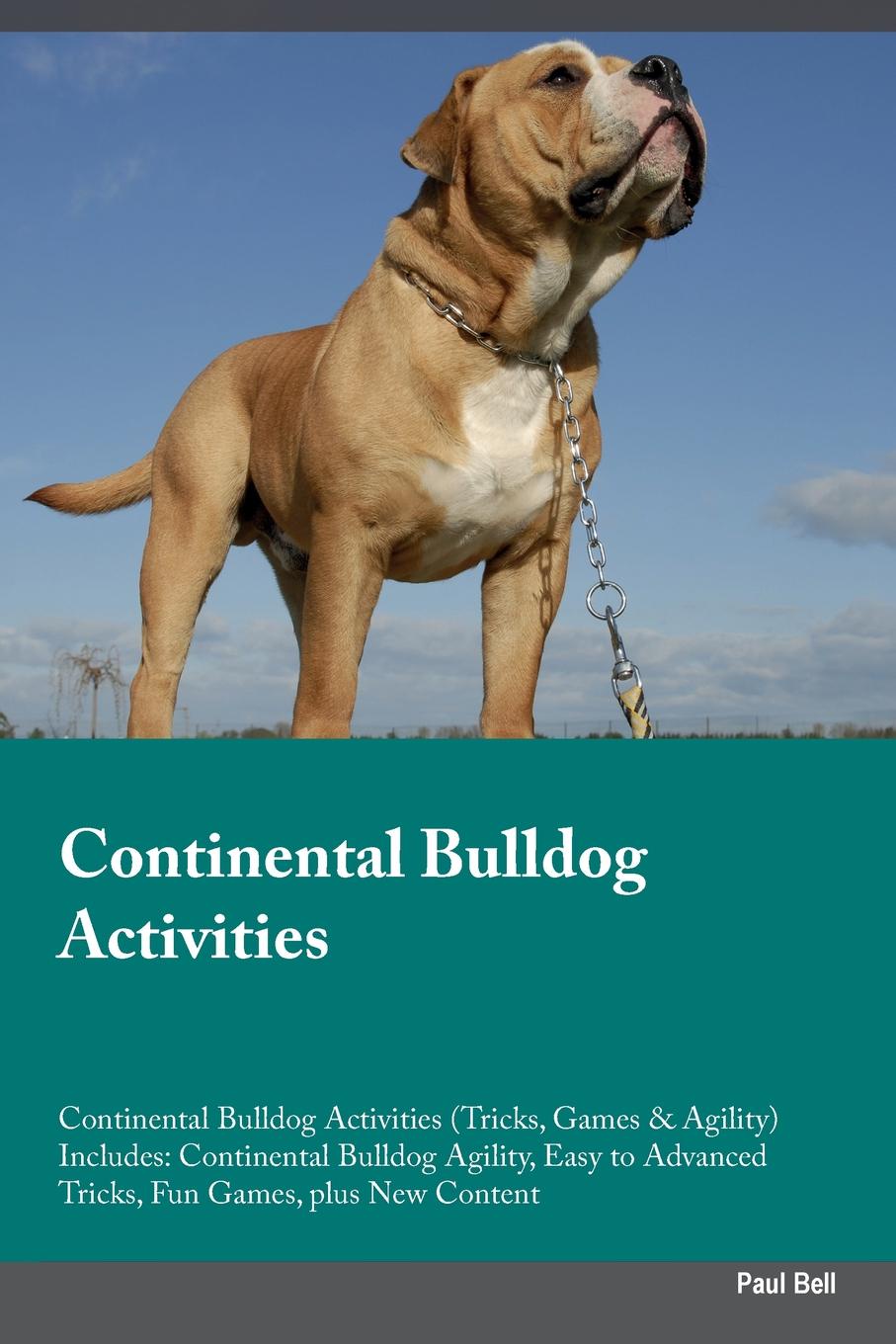 Continental Bulldog Activities Continental Bulldog Activities (Tricks, Games & Agility) Includes. Continental Bulldog Agility, Easy to Advanced Tricks, Fun Games, plus New Content