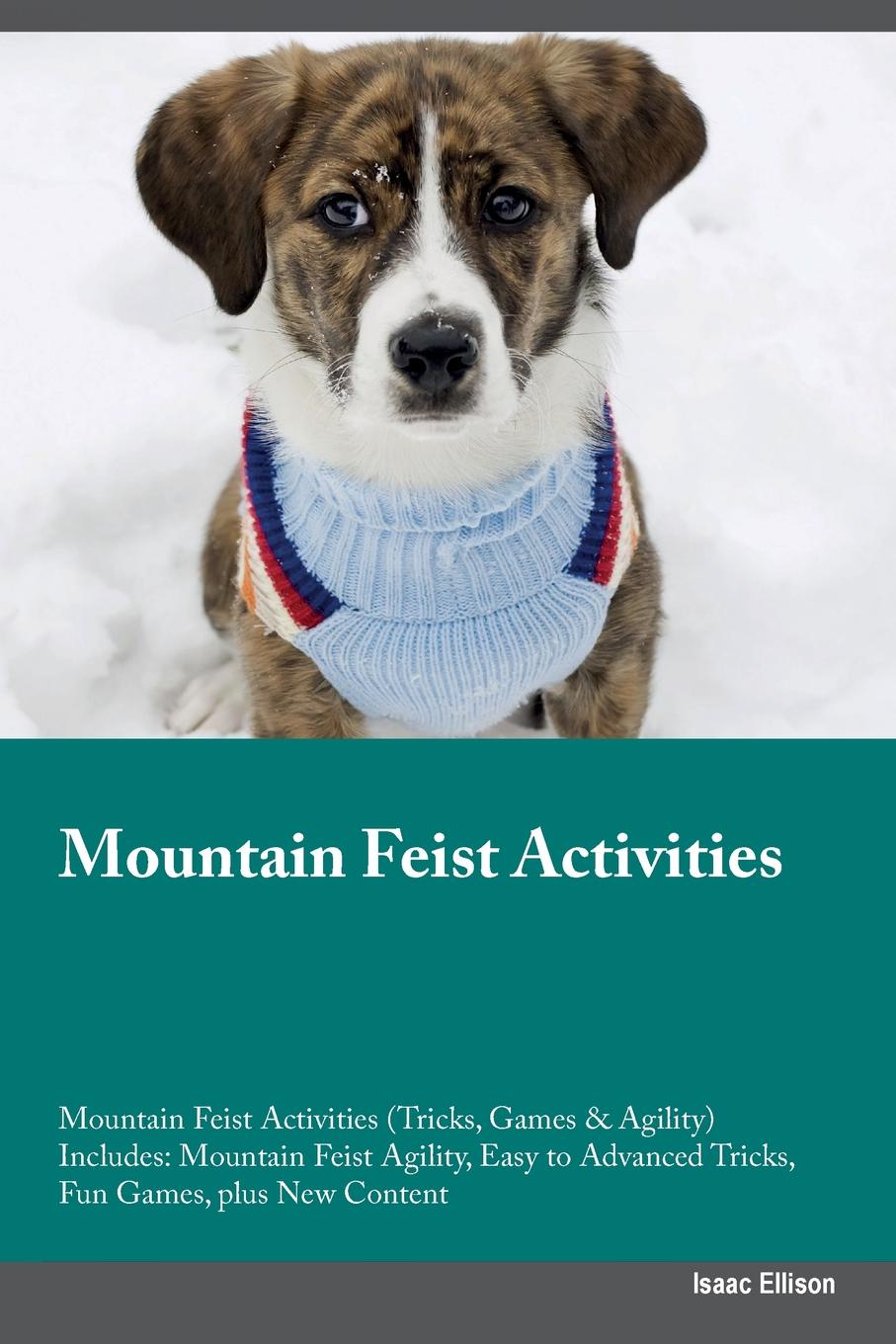 Mountain Feist Activities Mountain Feist Activities (Tricks, Games & Agility) Includes. Mountain Feist Agility, Easy to Advanced Tricks, Fun Games, plus New Content