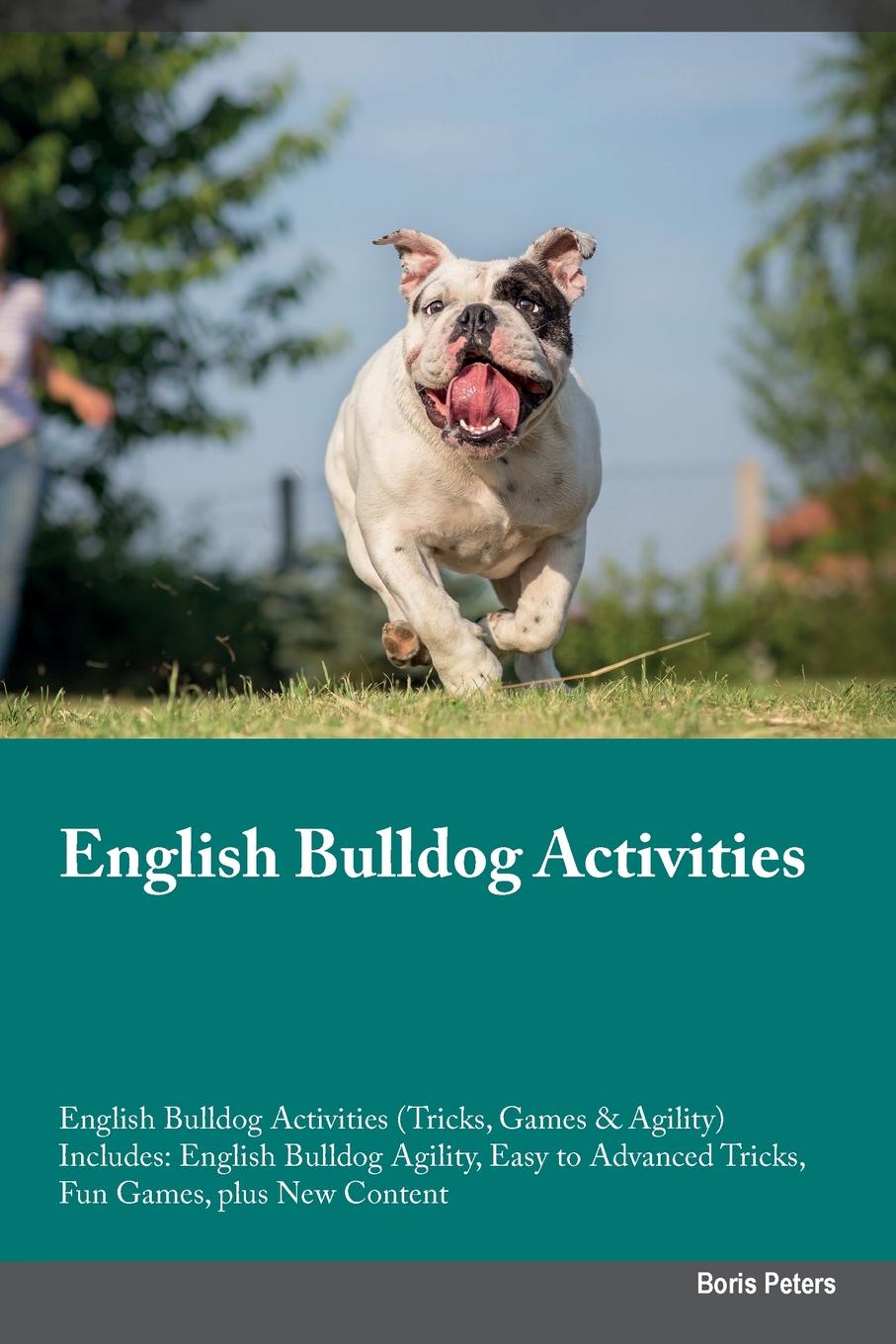 English Bulldog Activities English Bulldog Activities (Tricks, Games & Agility) Includes. English Bulldog Agility, Easy to Advanced Tricks, Fun Games, plus New Content