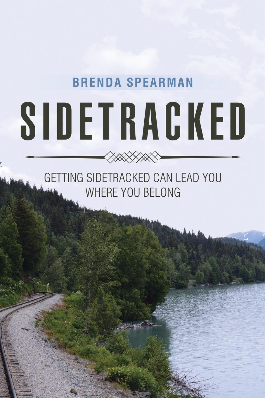 Sidetracked. Getting Sidetracked Can Lead You to Where You Belong