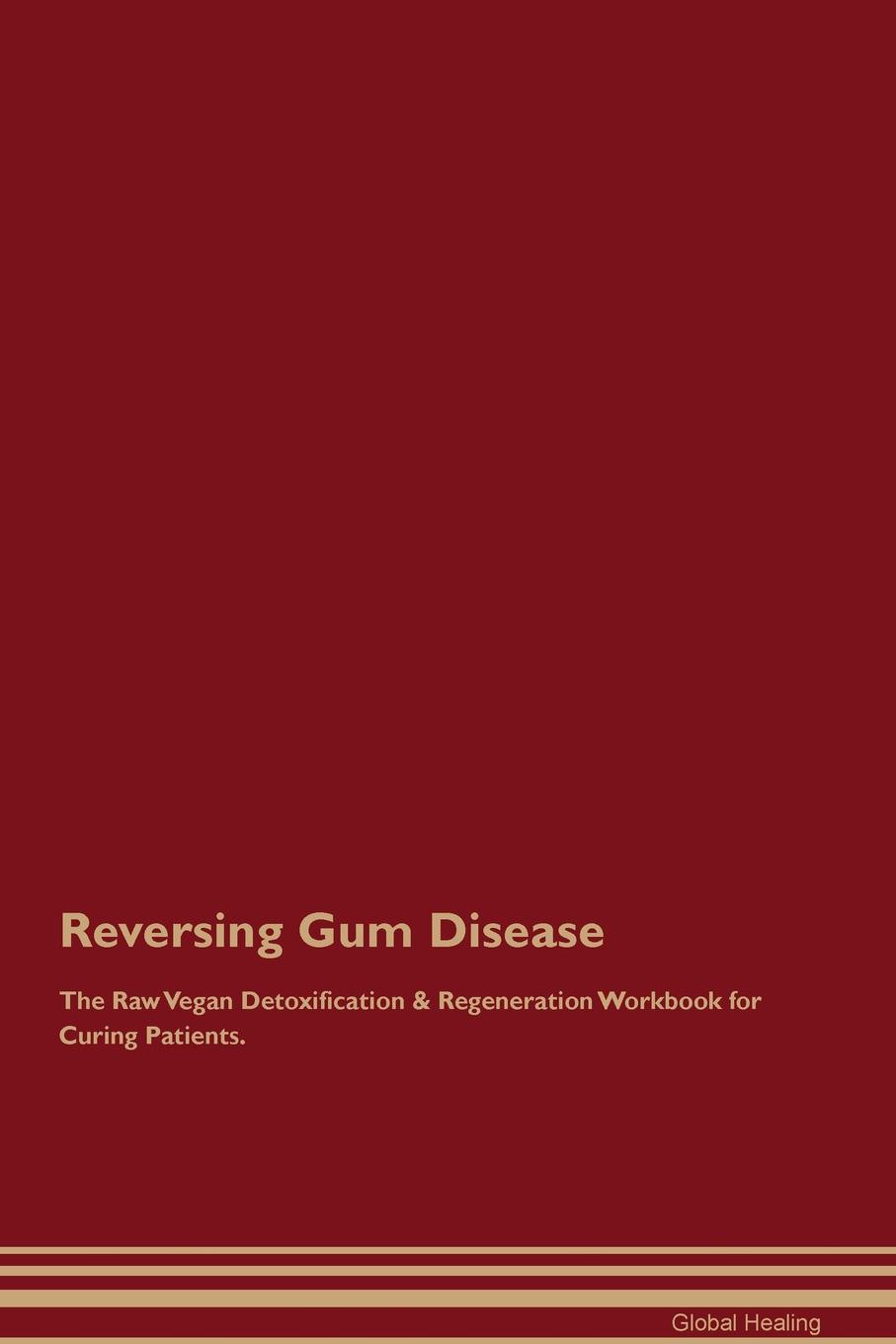 фото Reversing Gum Disease The Raw Vegan Detoxification & Regeneration Workbook for Curing Patients