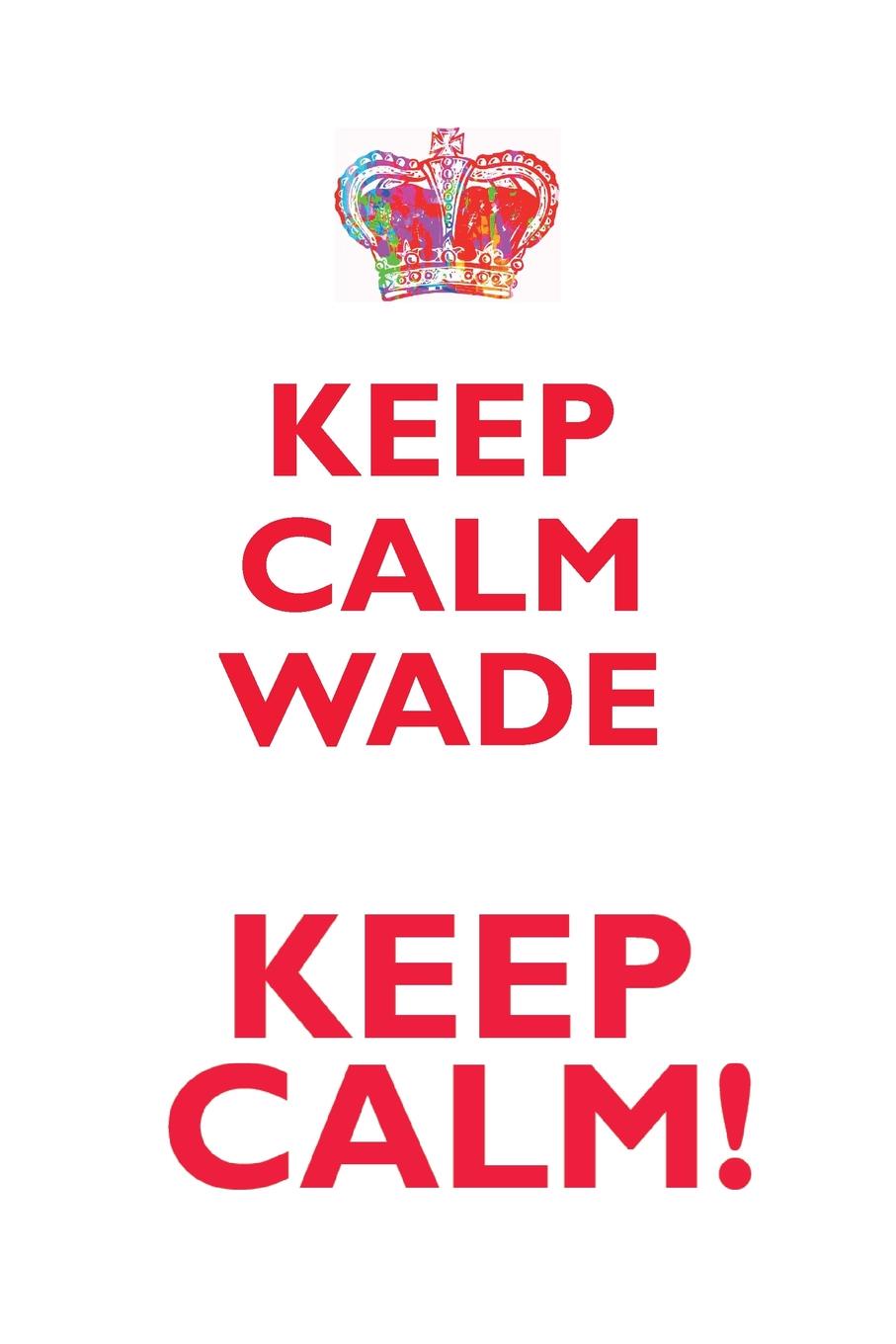 фото KEEP CALM WADE! AFFIRMATIONS WORKBOOK Positive Affirmations Workbook Includes. Mentoring Questions, Guidance, Supporting You