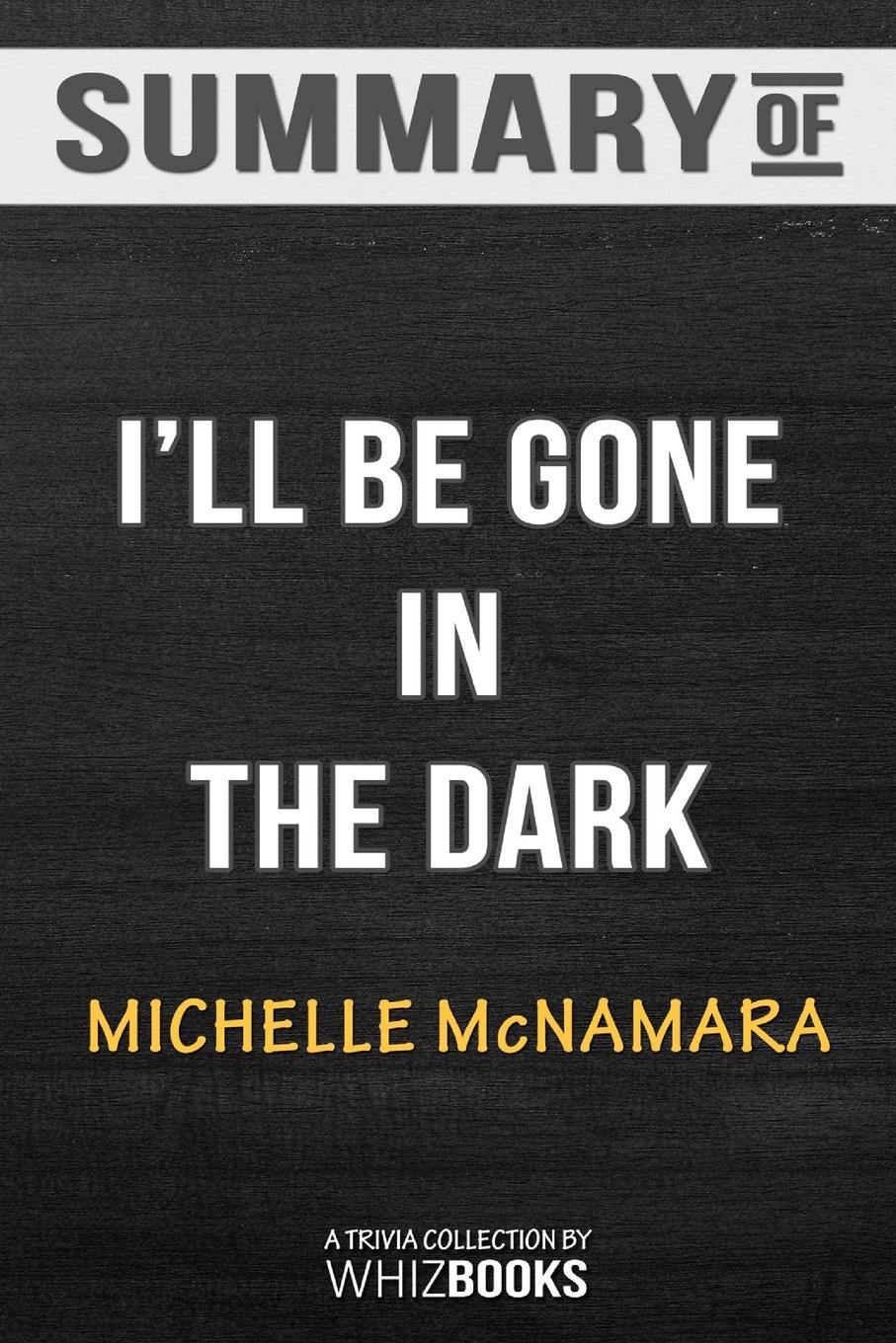 Ill be gone. Gone in the Dark книга. I ll be gone in the Dark. Been gone. Killer Trivia.