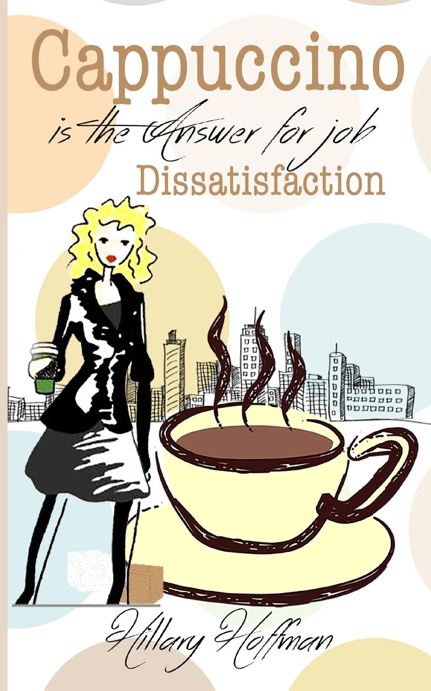 Cappuccino is the Answer for Job Dissatisfaction