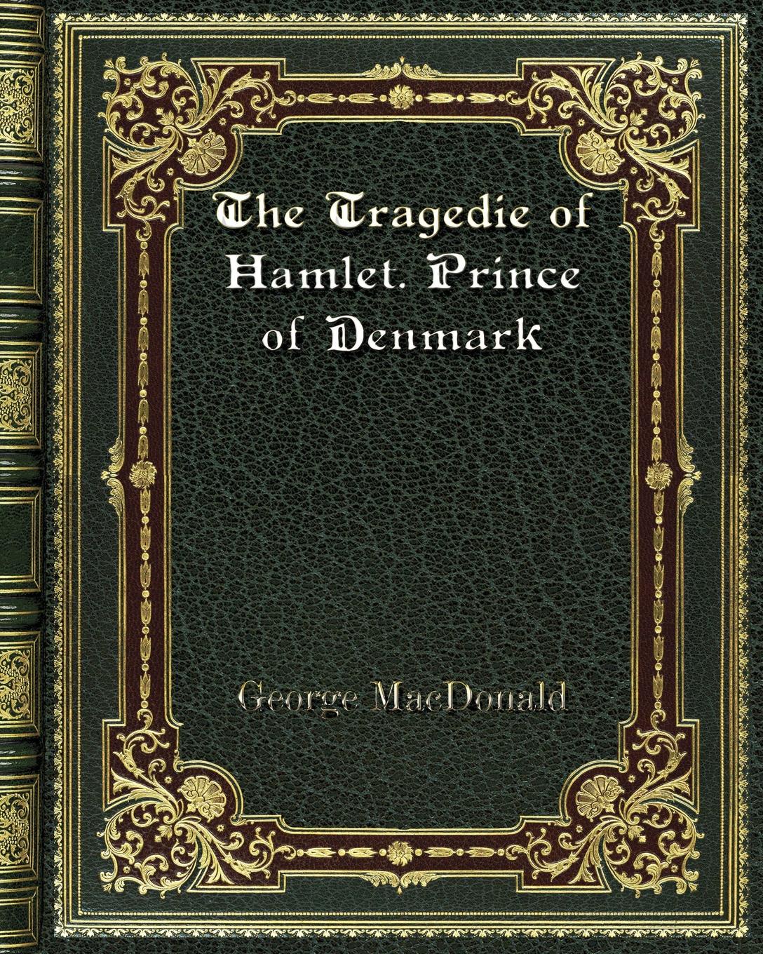 The Tragedie of Hamlet. Prince of Denmark