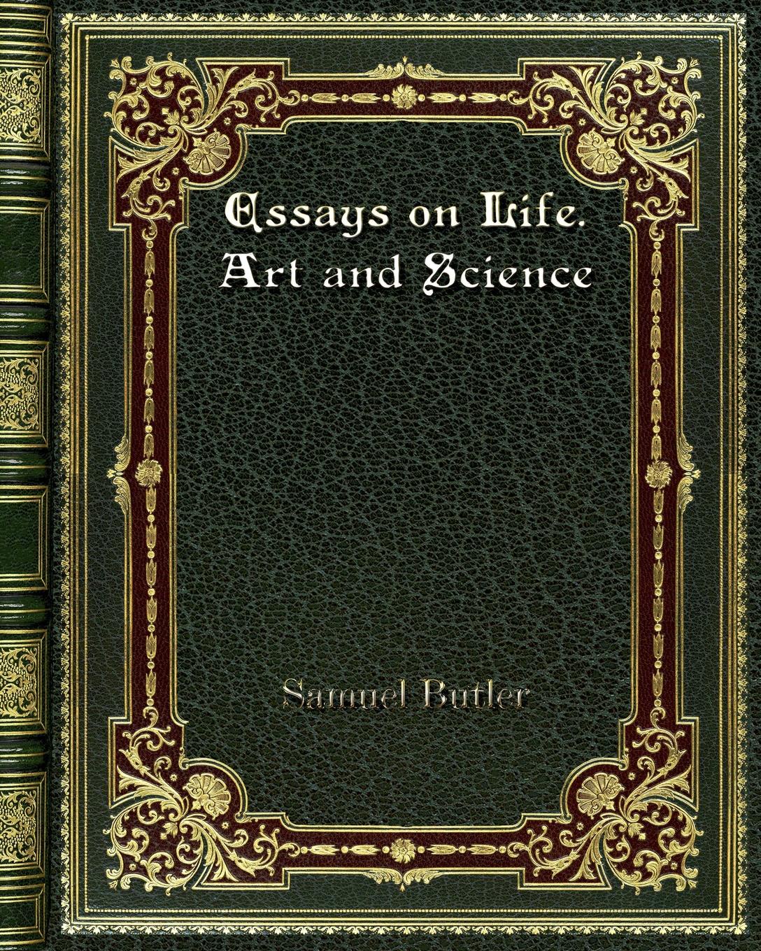 Essays on Life. Art and Science