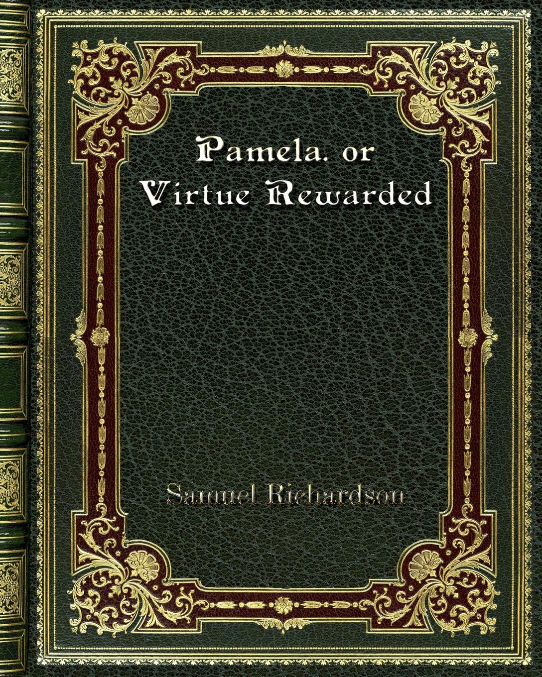 Pamela. or Virtue Rewarded