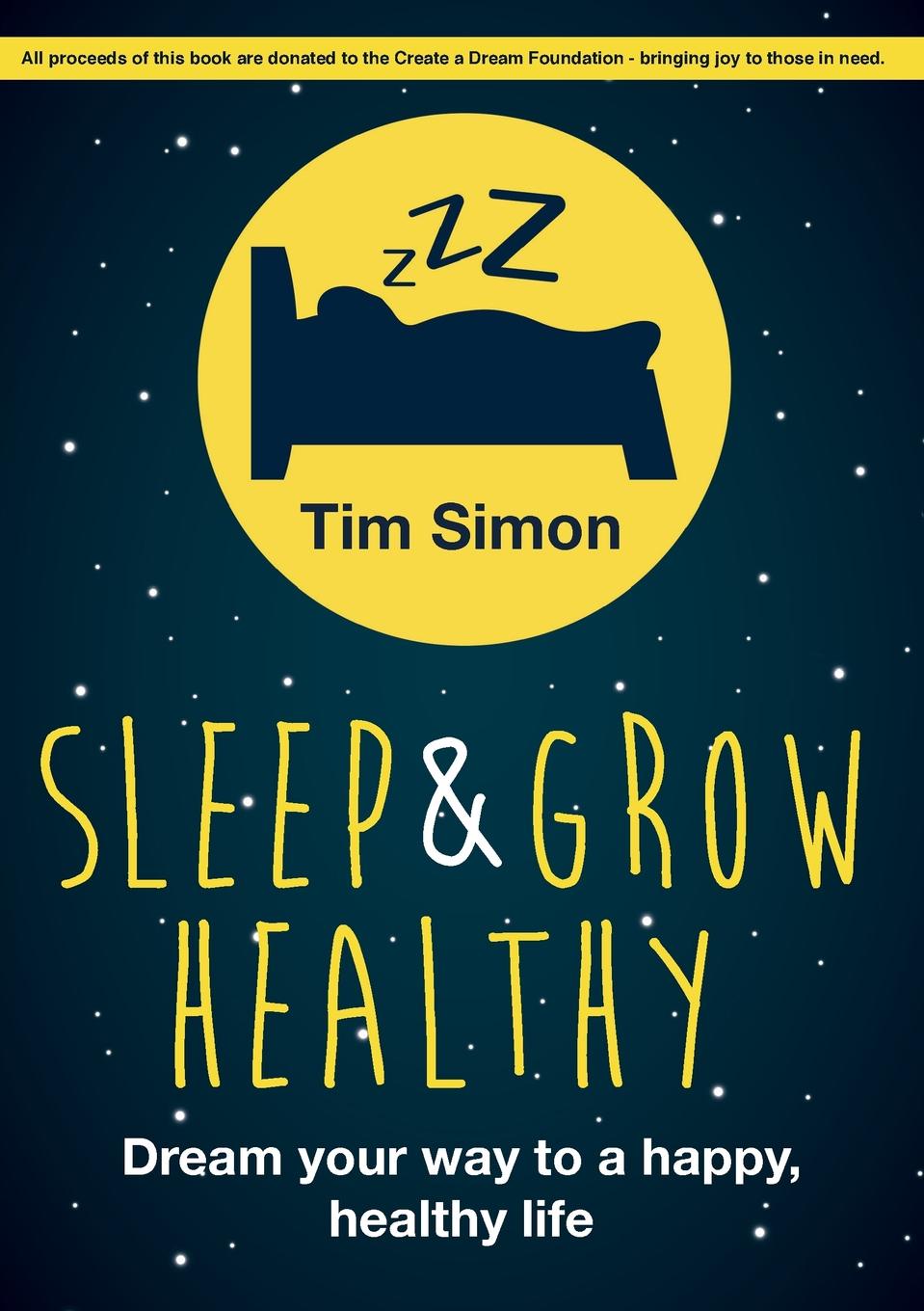 Sleep and Grow Healthy. Dream Your Way to a Healthy, Happy Life