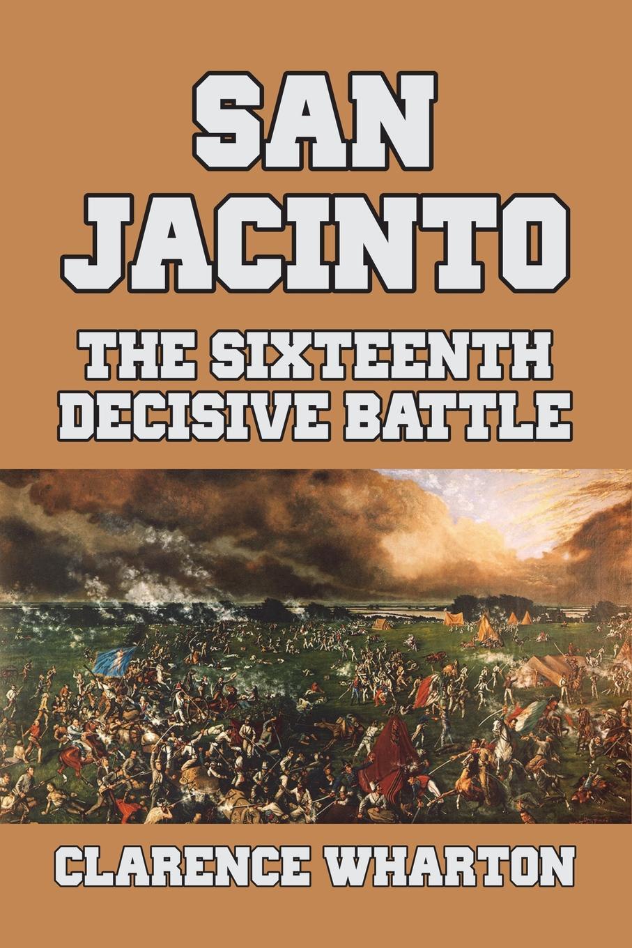 San Jacinto. The Sixteenth Decisive Battle