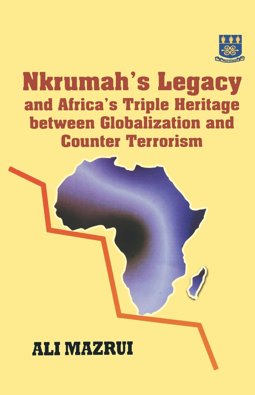 Nkrumah`s Legacy and Africa`s Triple Heritage Between Globallization and Counter Terrorism