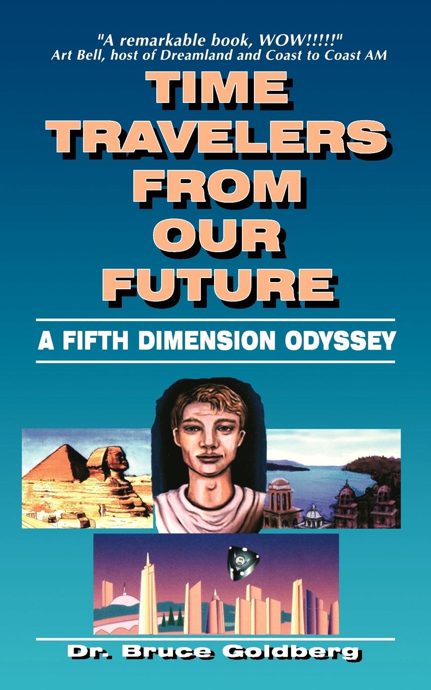 Time Travelers from Our Future. A Fifth Dimension Odyssey