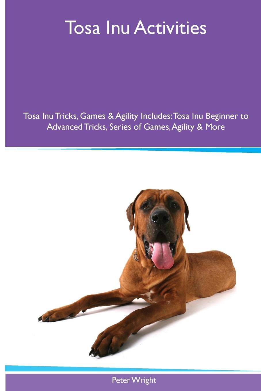 Tosa Inu  Activities Tosa Inu Tricks, Games & Agility. Includes. Tosa Inu Beginner to Advanced Tricks, Series of Games, Agility and More