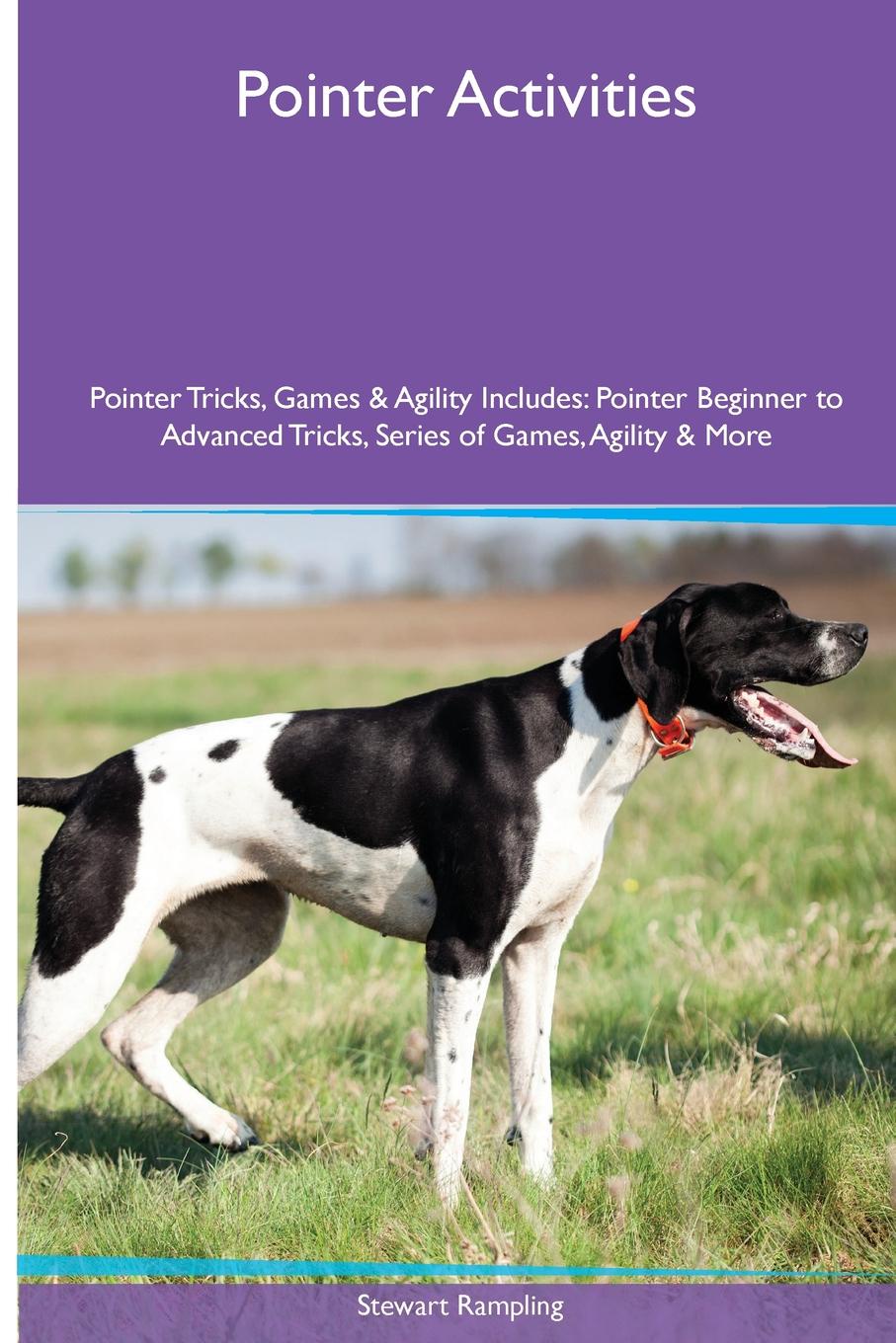 Pointer  Activities Pointer Tricks, Games & Agility. Includes. Pointer Beginner to Advanced Tricks, Series of Games, Agility and More