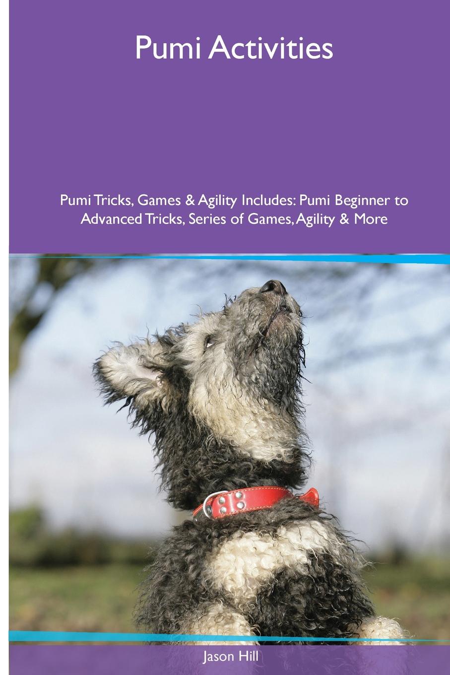 Pumi  Activities Pumi Tricks, Games & Agility. Includes. Pumi Beginner to Advanced Tricks, Series of Games, Agility and More