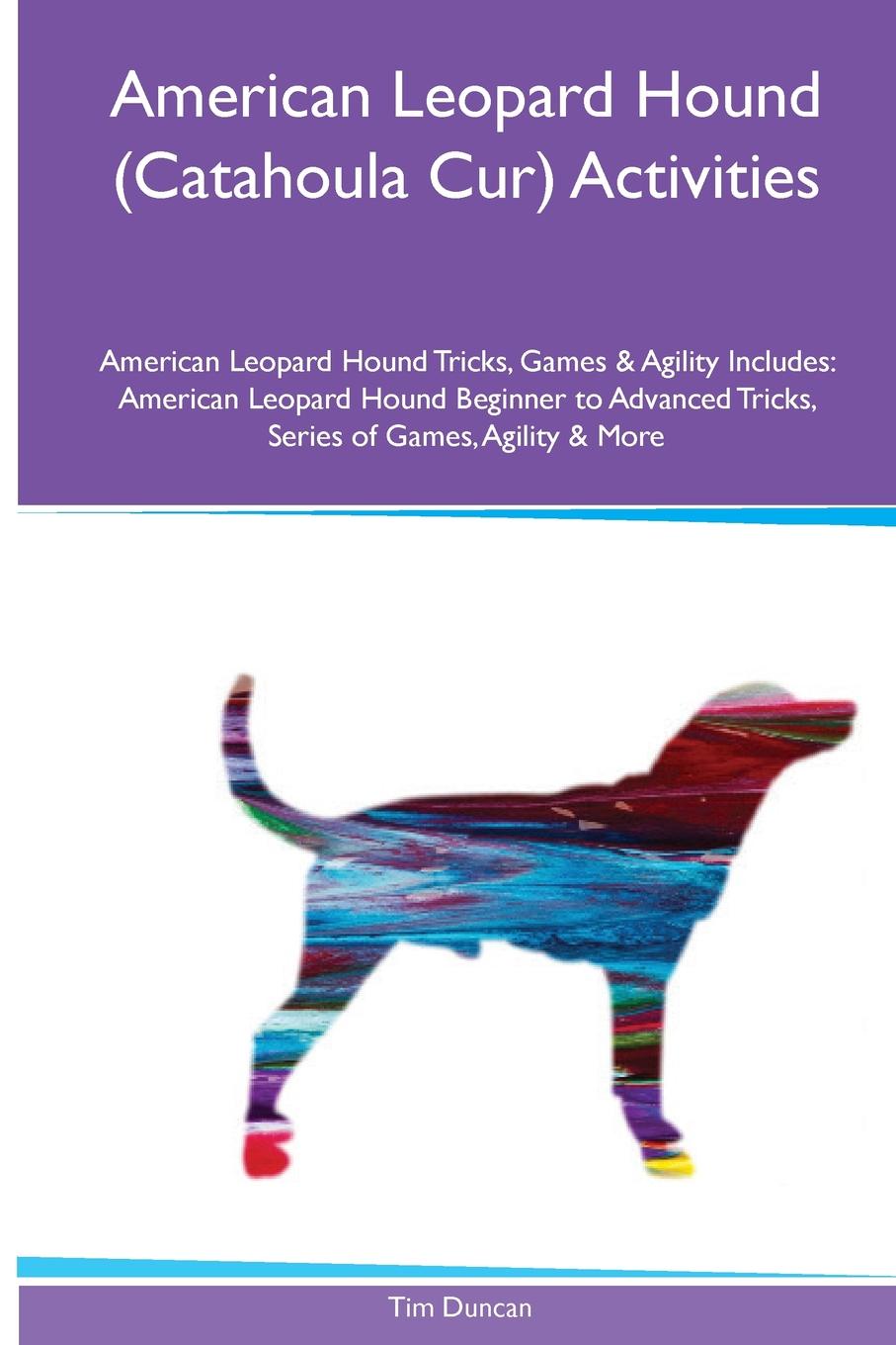 American Leopard Hound (Catahoula Cur) Activities American Leopard Hound Tricks, Games & Agility. Includes. American Leopard Hound Beginner to Advanced Tricks, Series of Games, Agility and More