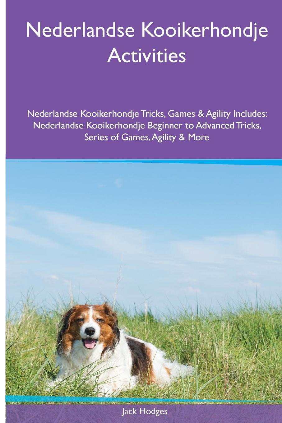 Nederlandse Kooikerhondje  Activities Nederlandse Kooikerhondje Tricks, Games & Agility. Includes. Nederlandse Kooikerhondje Beginner to Advanced Tricks, Series of Games, Agility and More