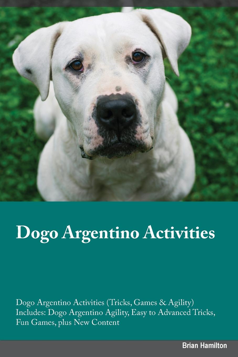 Dogo Argentino Activities Dogo Argentino Activities (Tricks, Games & Agility) Includes. Dogo Argentino Agility, Easy to Advanced Tricks, Fun Games, plus New Content