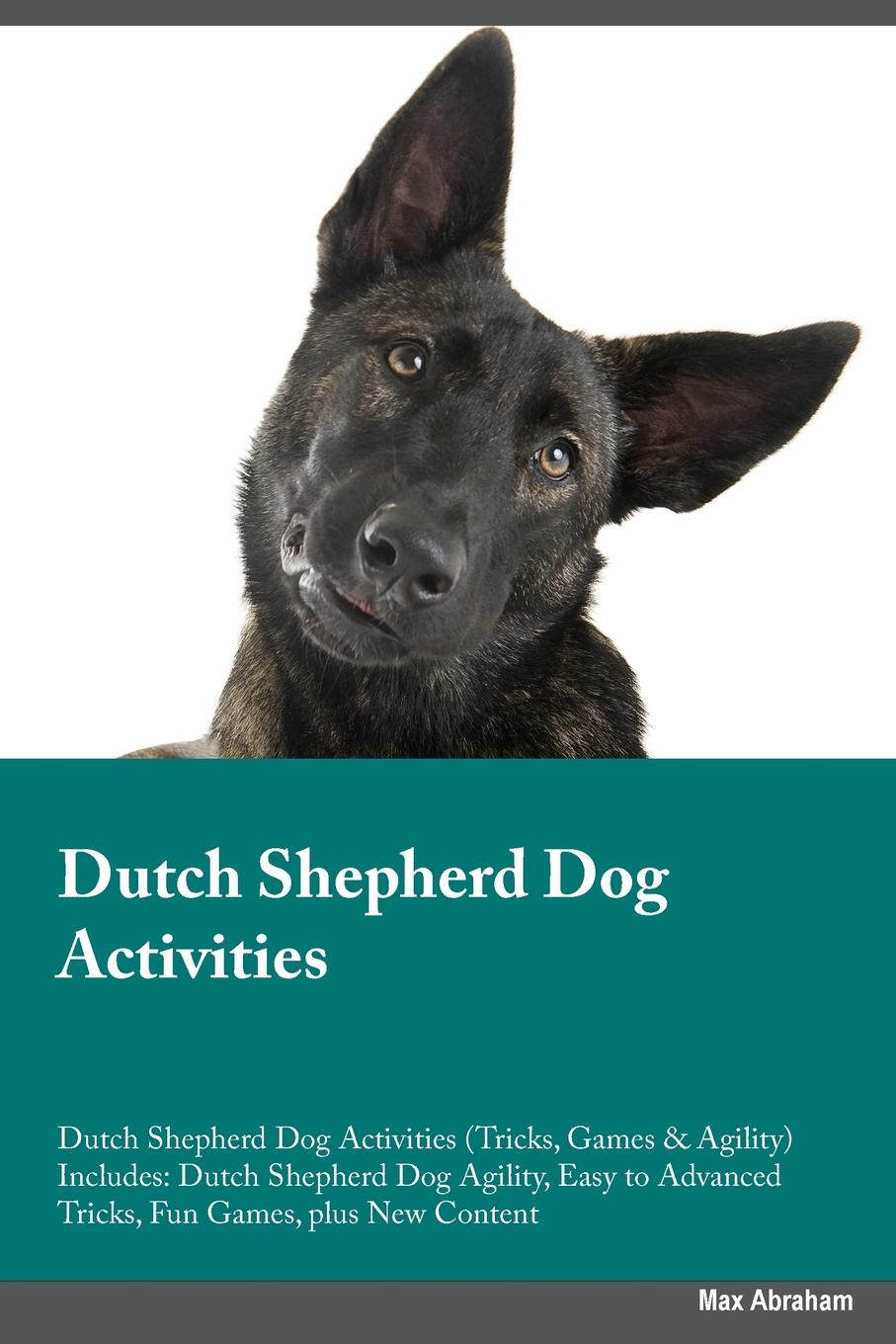 Dutch Shepherd Dog Activities Dutch Shepherd Dog Activities (Tricks, Games & Agility) Includes. Dutch Shepherd Dog Agility, Easy to Advanced Tricks, Fun Games, plus New Content