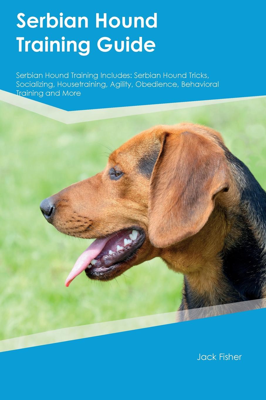 Serbian Hound Training Guide Serbian Hound Training Includes. Serbian Hound Tricks, Socializing, Housetraining, Agility, Obedience, Behavioral Training and More