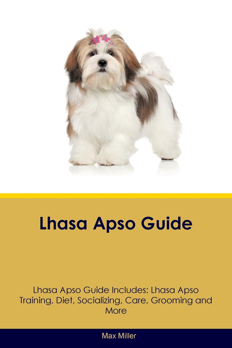 Lhasa Apso Guide Lhasa Apso Guide Includes. Lhasa Apso Training, Diet, Socializing, Care, Grooming, Breeding and More