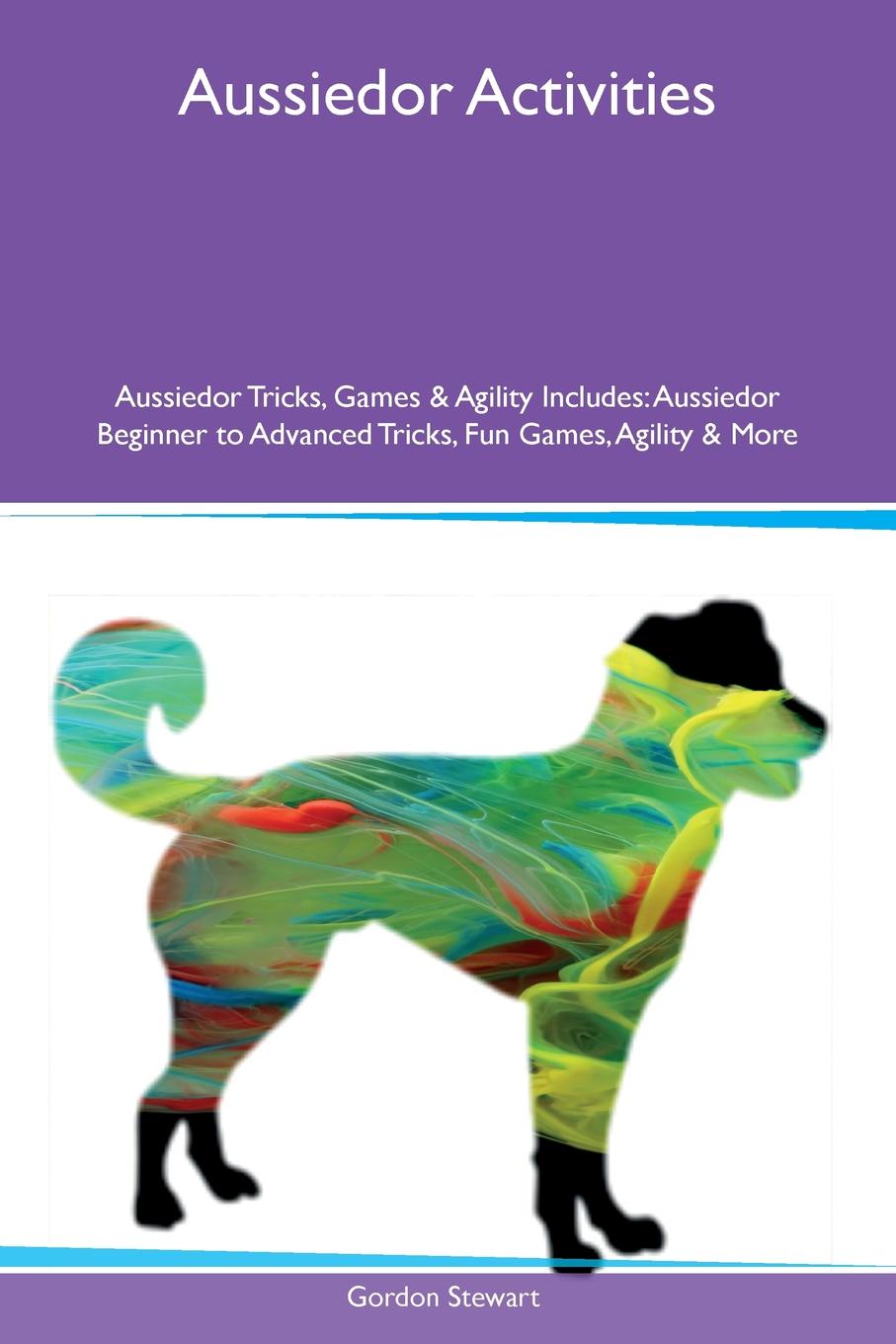 Aussiedor Activities Aussiedor Tricks, Games & Agility Includes. Aussiedor Beginner to Advanced Tricks, Fun Games, Agility & More