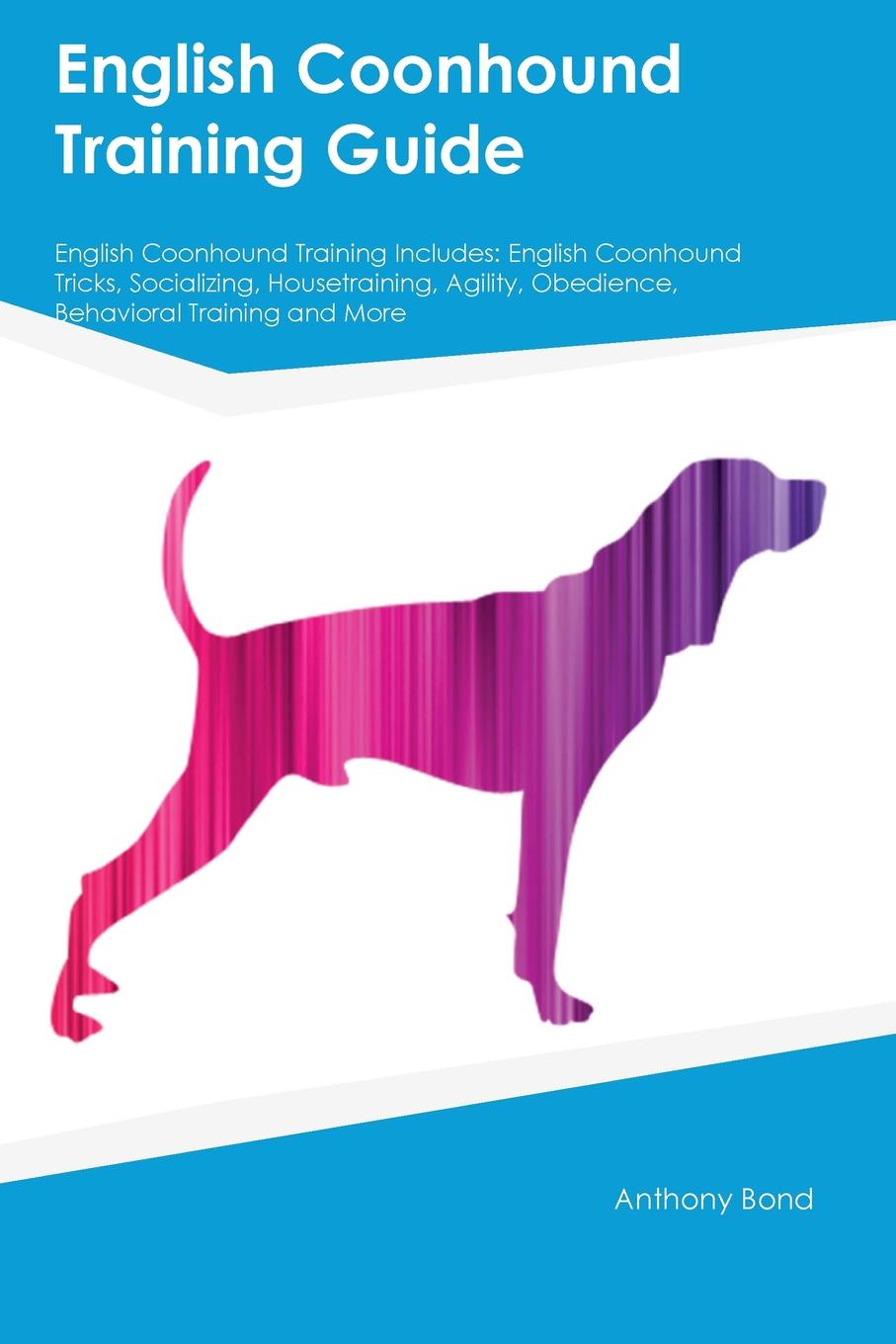 English Coonhound Training Guide English Coonhound Training Includes. English Coonhound Tricks, Socializing, Housetraining, Agility, Obedience, Behavioral Training and More