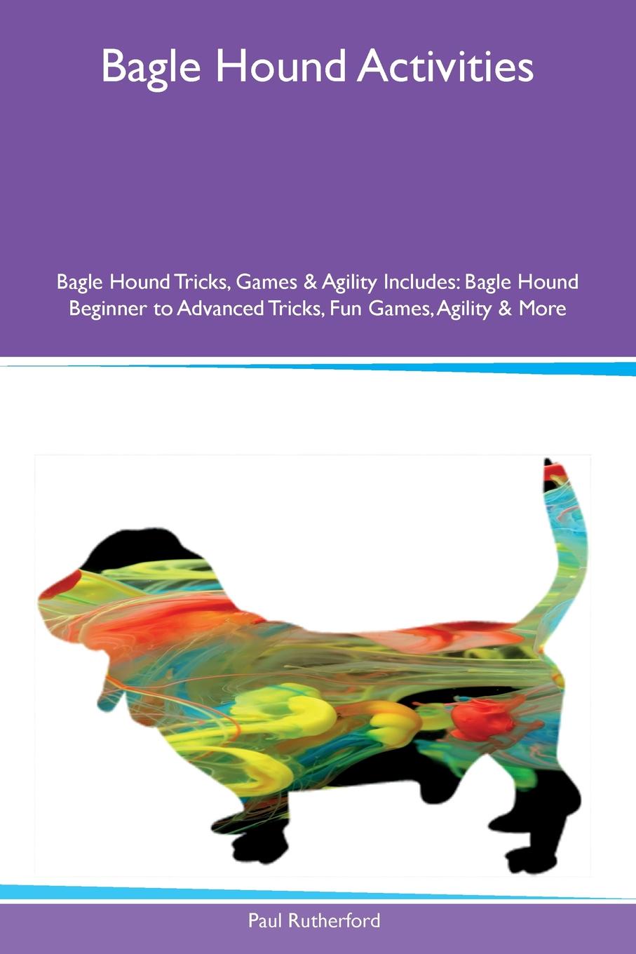 Bagle Hound Activities Bagle Hound Tricks, Games & Agility Includes. Bagle Hound Beginner to Advanced Tricks, Fun Games, Agility & More