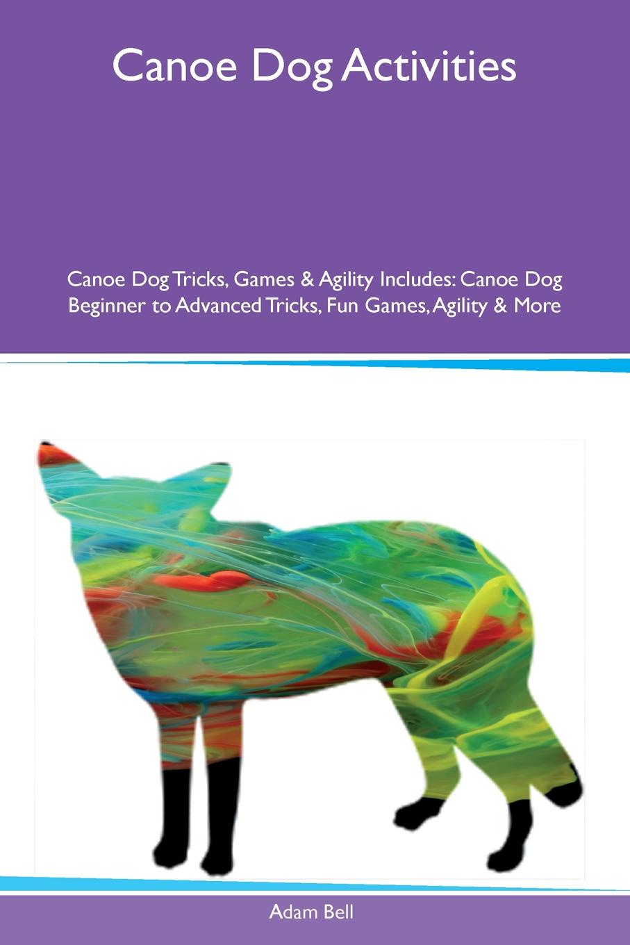 Canoe Dog Activities Canoe Dog Tricks, Games & Agility Includes. Canoe Dog Beginner to Advanced Tricks, Fun Games, Agility & More