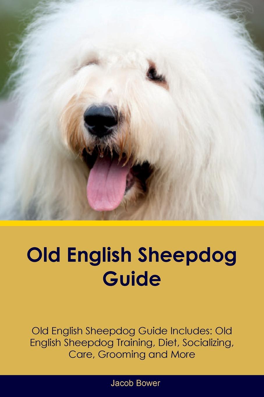 Old English Sheepdog Guide Old English Sheepdog Guide Includes. Old English Sheepdog Training, Diet, Socializing, Care, Grooming, Breeding and More
