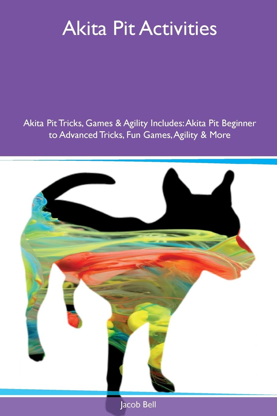 Akita Pit Activities Akita Pit Tricks, Games & Agility Includes. Akita Pit Beginner to Advanced Tricks, Fun Games, Agility & More