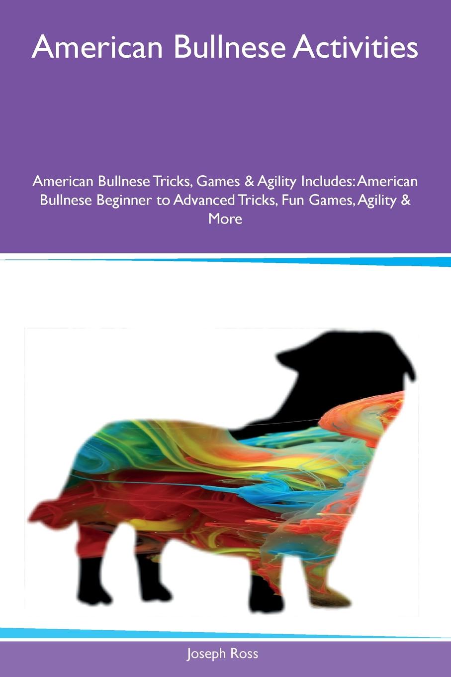 American Bullnese Activities American Bullnese Tricks, Games & Agility Includes. American Bullnese Beginner to Advanced Tricks, Fun Games, Agility & More