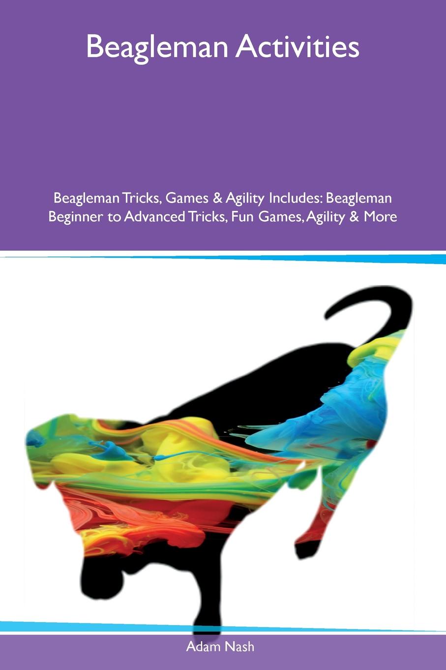 Beagleman Activities Beagleman Tricks, Games & Agility Includes. Beagleman Beginner to Advanced Tricks, Fun Games, Agility & More