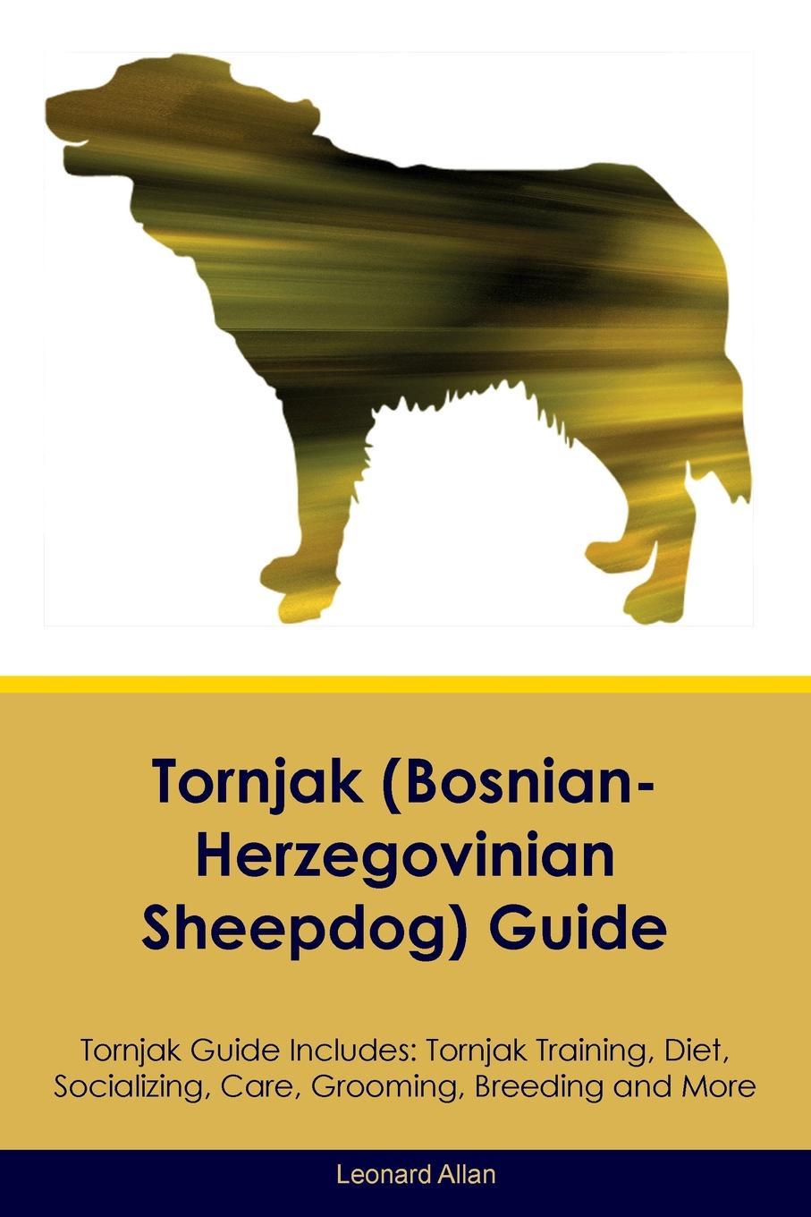 Tornjak (Bosnian-Herzegovinian Sheepdog) Guide Tornjak Guide Includes. Tornjak Training, Diet, Socializing, Care, Grooming, Breeding and More