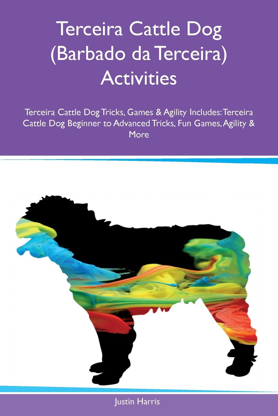 Terceira Cattle Dog (Barbado da Terceira) Activities Terceira Cattle Dog Tricks, Games & Agility Includes. Terceira Cattle Dog Beginner to Advanced Tricks, Fun Games, Agility & More