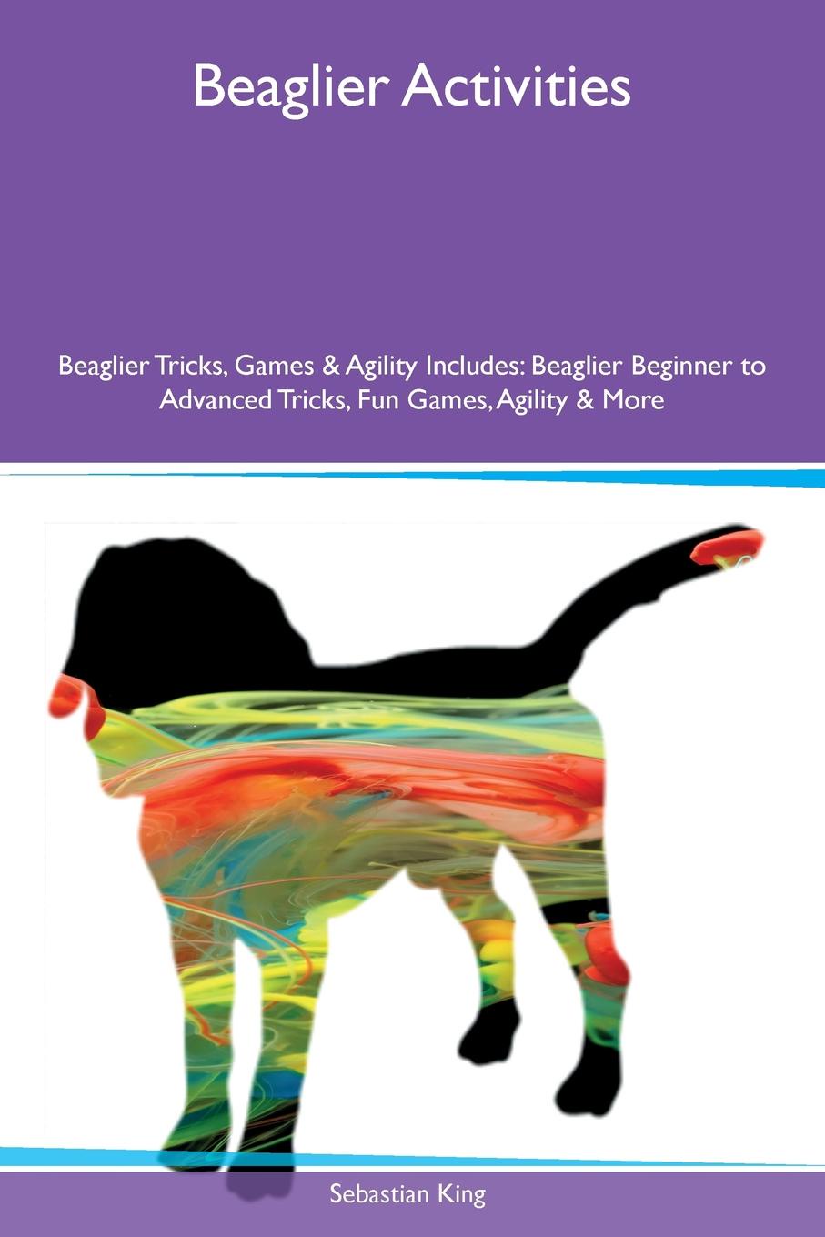 Beaglier Activities Beaglier Tricks, Games & Agility Includes. Beaglier Beginner to Advanced Tricks, Fun Games, Agility & More