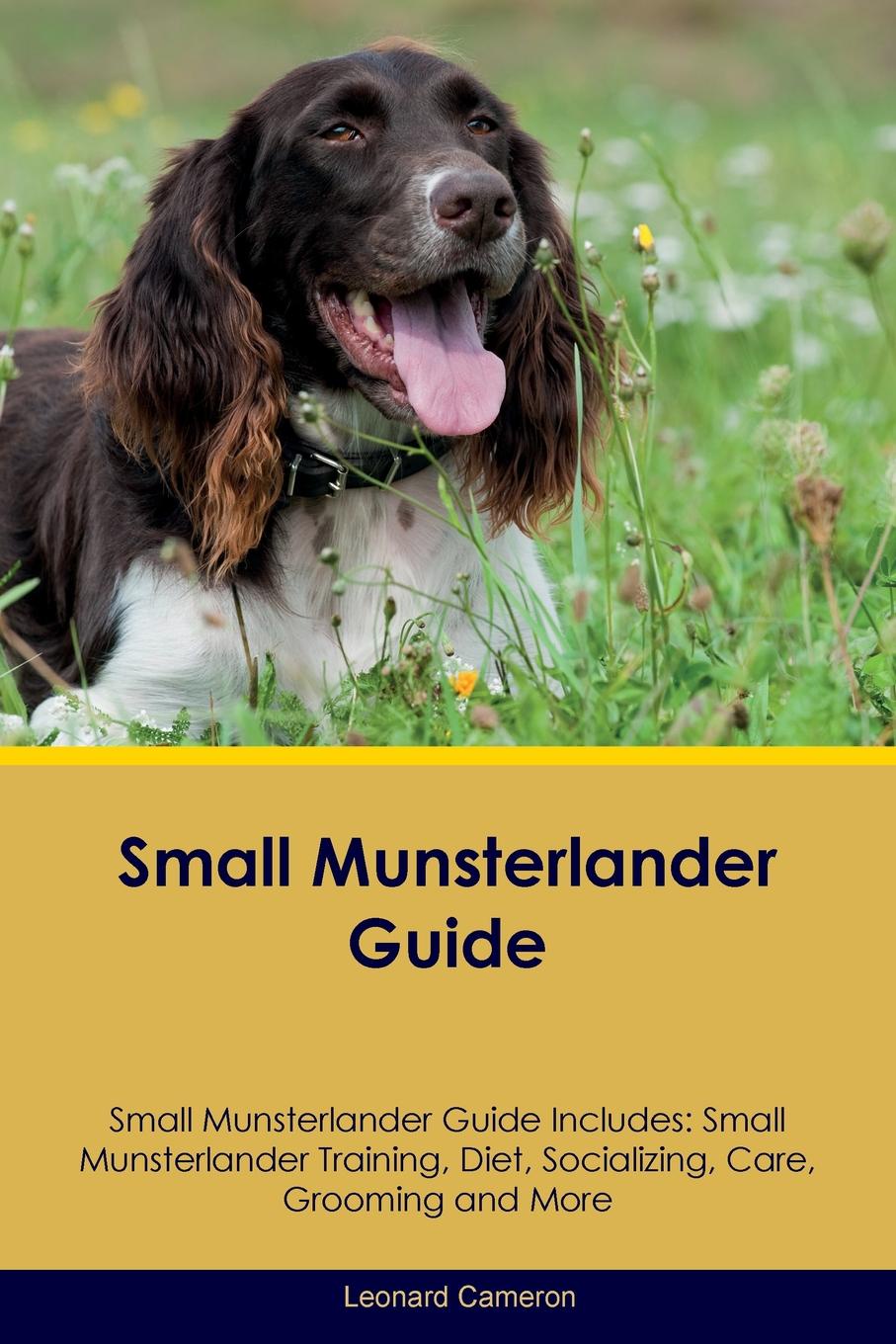 Small Munsterlander Guide Small Munsterlander Guide Includes. Small Munsterlander Training, Diet, Socializing, Care, Grooming, Breeding and More